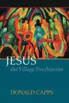 Jesus the Village Psychiatrist cover