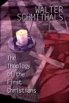 The Theology of the First Christians cover