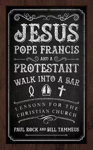 Jesus, Pope Francis, and a Protestant Walk into a Bar cover