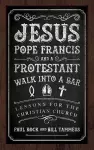 Jesus, Pope Francis, and a Protestant Walk into a Bar cover