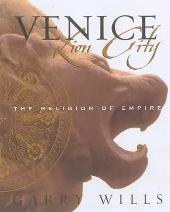 Venice: Lion City: The Religion of Empire cover