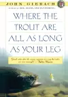 Where the Trout Are All as Long as Your Leg cover