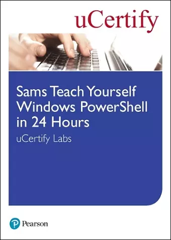 Sams Teach Yourself Windows PowerShell in 24 Hours uCertify Labs Student Access Card cover