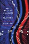 The Internet Challenge to Television cover