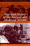 War and Society in the Ancient and Medieval Worlds cover