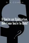 If You're an Egalitarian, How Come You’re So Rich? cover