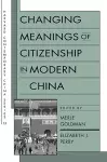 Changing Meanings of Citizenship in Modern China cover