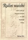 Rulin waishi and Cultural Transformation in Late Imperial China cover