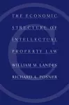 The Economic Structure of Intellectual Property Law cover