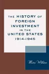 The History of Foreign Investment in the United States, 1914–1945 cover