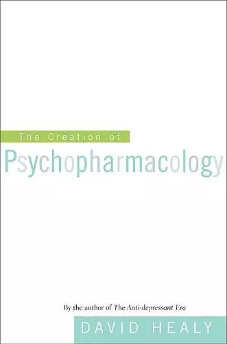 The Creation of Psychopharmacology cover
