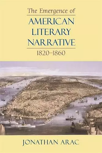 The Emergence of American Literary Narrative, 1820-1860 cover