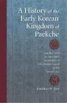 A History of the Early Korean Kingdom of Paekche, together with an annotated translation of The Paekche Annals of the Samguk sagi cover