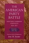 The American Party Battle: Election Campaign Pamphlets, 1828-1876 cover