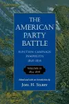 The American Party Battle: Election Campaign Pamphlets, 1828-1876 cover