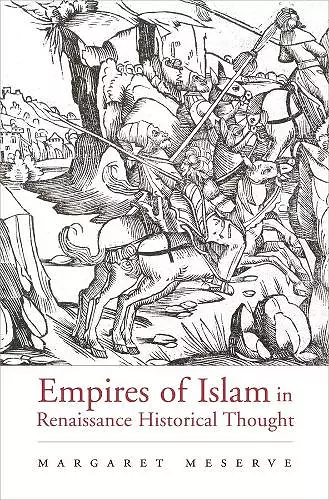 Empires of Islam in Renaissance Historical Thought cover