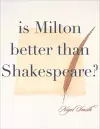 Is Milton Better than Shakespeare? cover