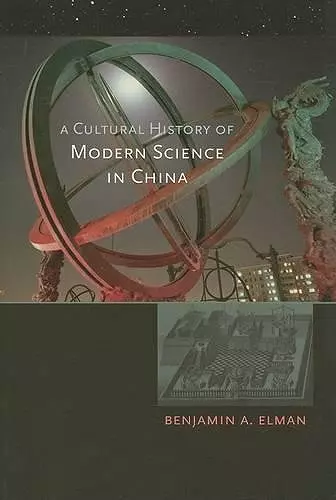 A Cultural History of Modern Science in China cover