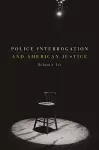 Police Interrogation and American Justice cover