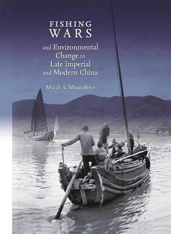 Fishing Wars and Environmental Change in Late Imperial and Modern China cover