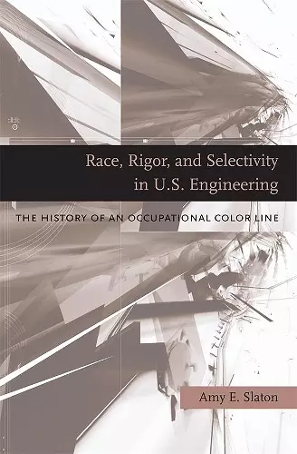 Race, Rigor, and Selectivity in U.S. Engineering cover