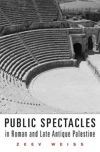 Public Spectacles in Roman and Late Antique Palestine cover