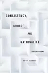 Consistency, Choice, and Rationality cover