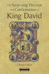 The Surprising Election and Confirmation of King David cover