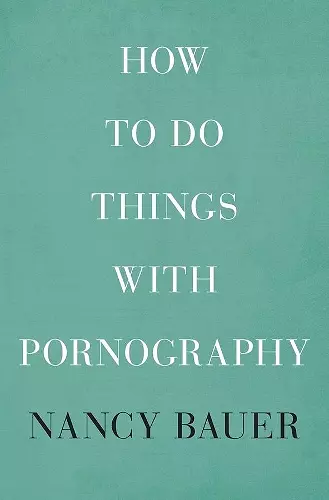 How to Do Things with Pornography cover
