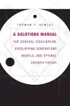 A Solutions Manual for General Equilibrium, Overlapping Generations Models, and Optimal Growth Theory cover