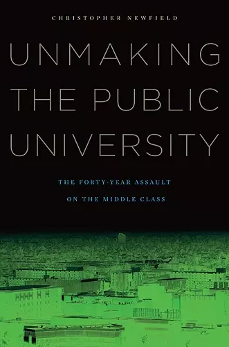 Unmaking the Public University cover