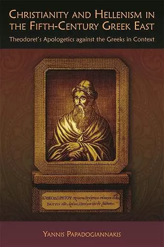 Christianity and Hellenism in the Fifth-Century Greek East cover