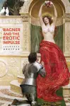 Wagner and the Erotic Impulse cover