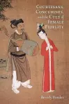 Courtesans, Concubines, and the Cult of Female Fidelity cover