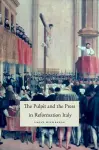 The Pulpit and the Press in Reformation Italy cover