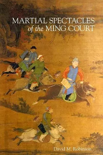 Martial Spectacles of the Ming Court cover