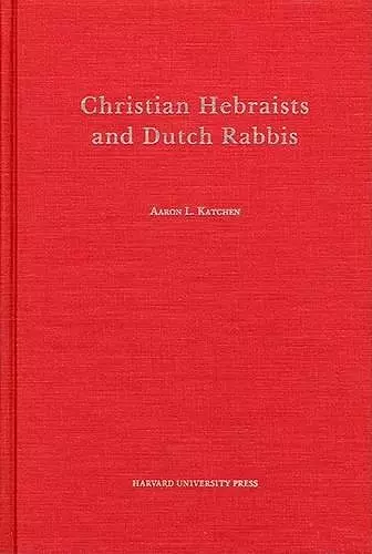 Christian Hebraists and Dutch Rabbis cover