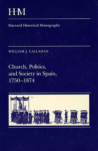 Church, Politics, and Society in Spain, 1750-1874 cover