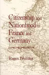 Citizenship and Nationhood in France and Germany cover