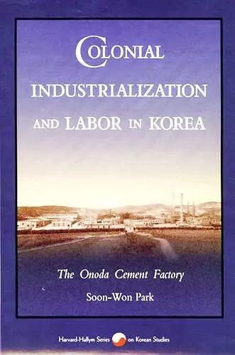 Colonial Industrialization and Labor in Korea cover