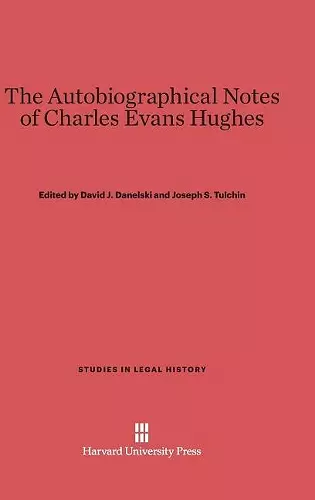 The Autobiographical Notes of Charles Evans Hughes cover