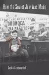 How the Soviet Jew Was Made cover