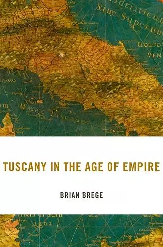 Tuscany in the Age of Empire cover