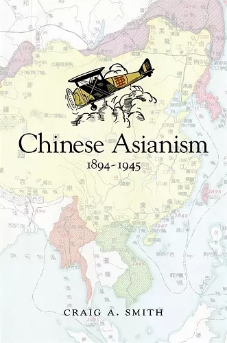 Chinese Asianism, 1894–1945 cover