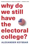 Why Do We Still Have the Electoral College? cover