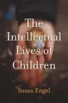 The Intellectual Lives of Children cover