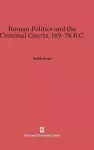 Roman Politics and the Criminal Courts, 149-78 B.C. cover