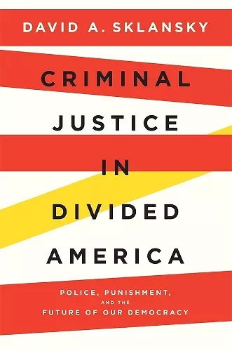 Criminal Justice in Divided America cover