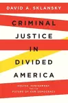 Criminal Justice in Divided America cover
