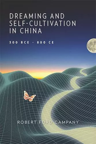 Dreaming and Self-Cultivation in China, 300 BCE–800 CE cover